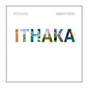 NAIZ IRRATIA - Ithaka | naiz.eus