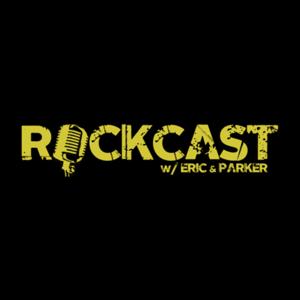 ROCKCAST With Eric and Parker