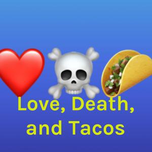 Love, Death, and Tacos