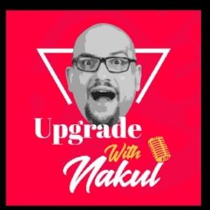 Upgrade with Nakul