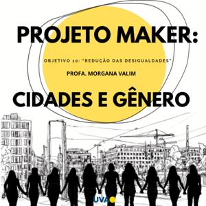 CIDADES E GÊNERO: PROJETO MAKER