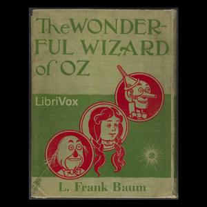 Wonderful Wizard of Oz, The by L. Frank Baum (1856 - 1919)