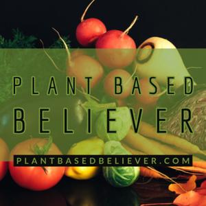 Plant Based Believer