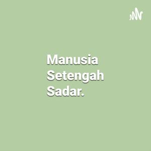 Manusia Setengah Sadar