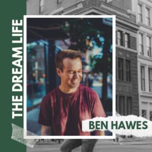 The Dream Life with Ben Hawes