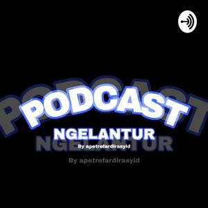 PODNGEL (PODCAST NGELANTUR)