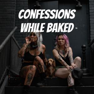 Confessions While Baked