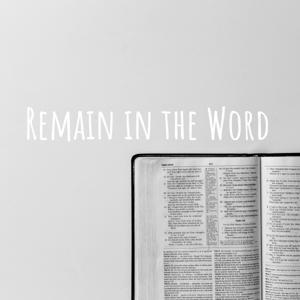 Remain in the Word