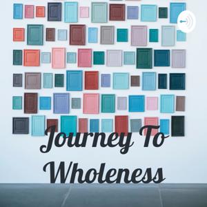 Journey To Wholeness