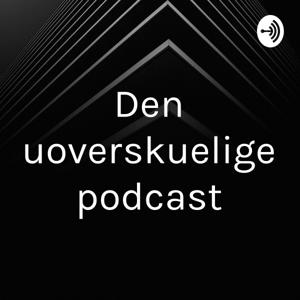 Den uoverskuelige podcast