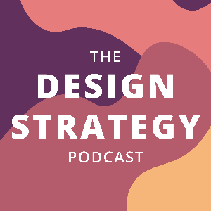 The Design Strategy Podcast