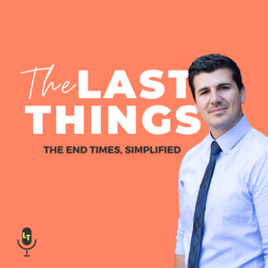 The Last Things Podcast