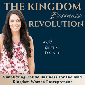Online Business for Christian Women | The Kingdom Business Revolution Podcast, Faith, Grow Your Business, Organic Marketing Growth, ditch social media, doing business with God