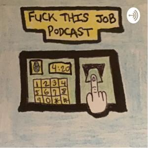 Fuck This Job Podcast