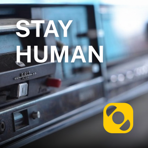 Stay human