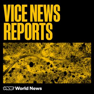 VICE News Reports by VICE