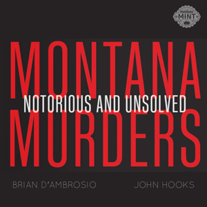 Montana Murders: Notorious and Unsolved