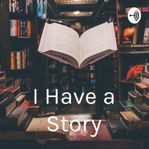 I Have a Story For You