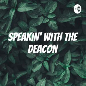 SPEAKIN' with the DEACON