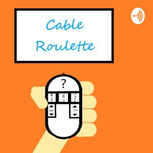 Cable Roulette