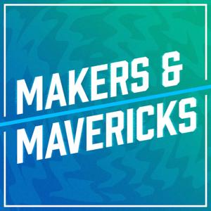 Makers and Mavericks