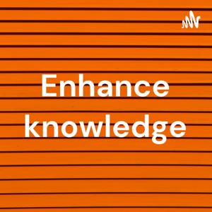 Enhance knowledge