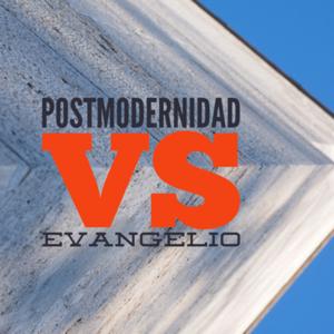 Postmodernidad vs Evangelio