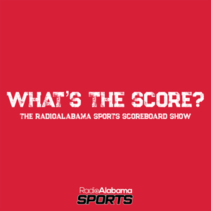What's the Score? - The RadioAlabama Sports Scoreboard Show