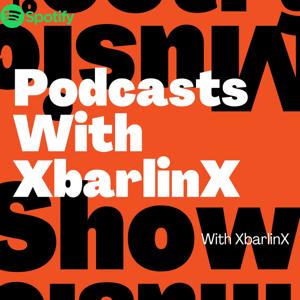 Podcasts With XbarlinX