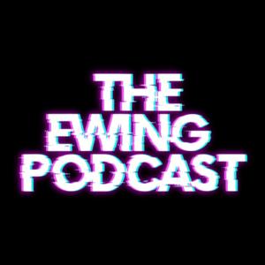 The Ewing Podcast