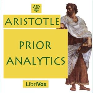 Prior Analytics by Aristotle (384 BCE - 322 BCE)