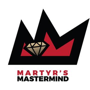 Martyr’s Mastermind Podcast