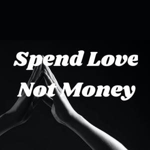Spend Love Not Money