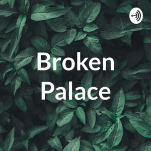 Broken Palace