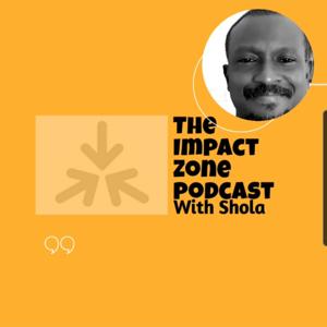 The Impact Zone Podcast with Shola