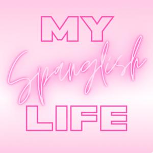 My Spanglish Life