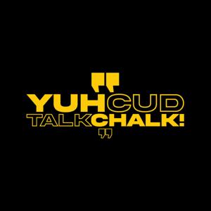 Yuh Cud Talk Chalk!