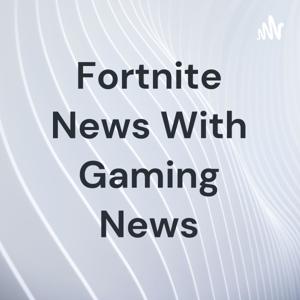 Fortnite News With Gaming News