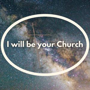 I will be your Church