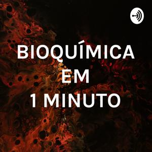 BIOQUÍMICA EM 1 MINUTO