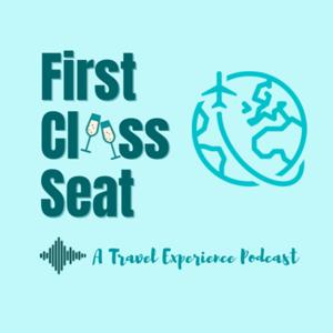 First Class Seat - A Travel Experience Podcast by Mondry Daho