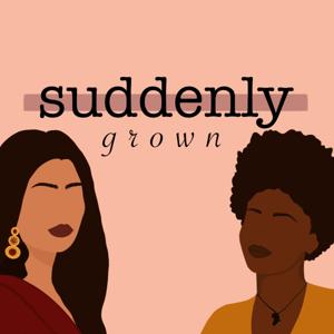 Suddenly Grown