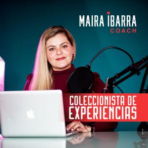 Coleccionista de Experiencias !!!
By MAIRA IBARRA