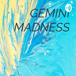 GEMINI MADNESS