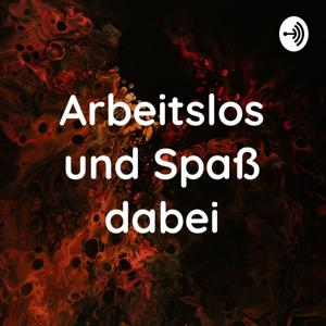 Arbeitslos und Spaß dabei