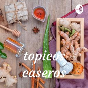 topicos caseros