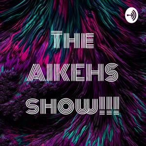 The AIKEHS show!!!