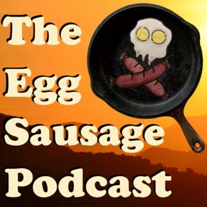 The Egg Sausage Podcast