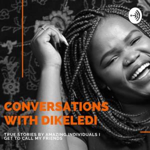 Conversations with Dikeledi