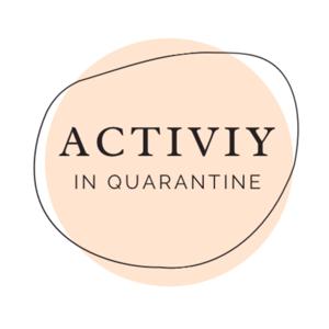 Activities in quarantine